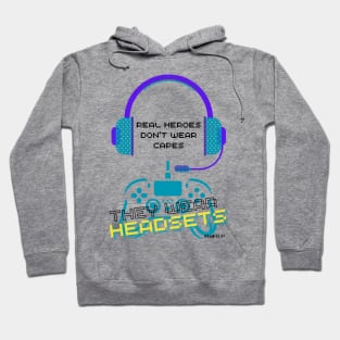 Video gamer real heroes don't wear capes they wear headsets 2 Hoodie